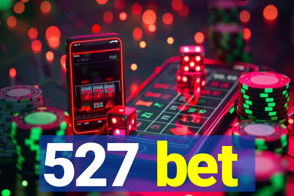 527 bet